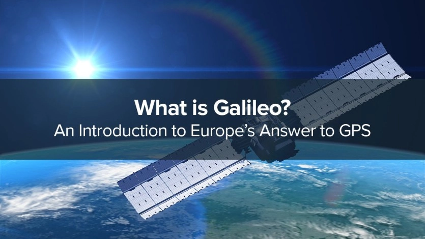 What is Galileo? An Introduction to Europe's Answer to GPS